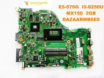 Algne jaoks ACER E5-576G sülearvuti emaplaadi E5-576G I5-8250U MX150 2GB DAZAARMB6E0 DAZAARMB6E0 testitud hea tasuta shipping