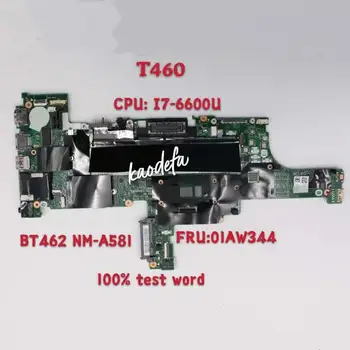 BT462/NM-A581 Lenovo Thinkpad T460 Emaplaadi Emaplaadi CPU I7-6600U FRU 01AW344 DDR3 100% Test Ok