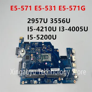 Eest Acer aspire E5-571 E5-531 E5-571G Sülearvuti Emaplaadi Z5WAH LA-B161P 2957U 3556U I5-4210U I3-4005U I5-5200U CPU DDR3L